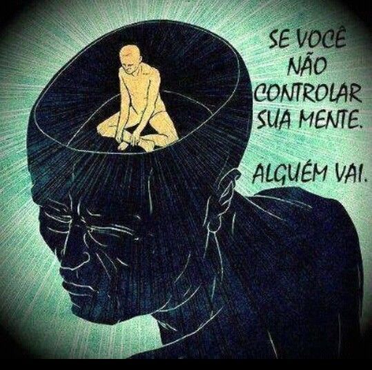 Se você não controlar sua mente&nbsp;…