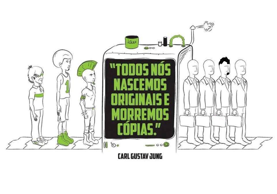 Nascemos originais e morremos cópias&nbsp;…