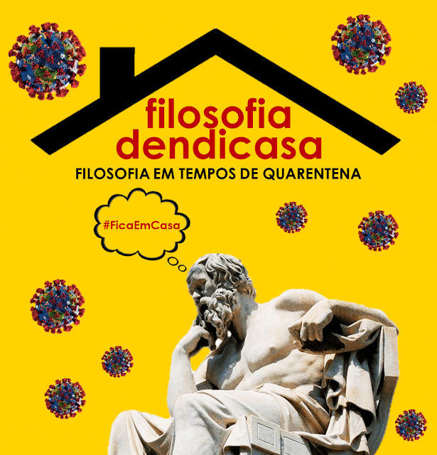 Filosofia dendicasa: reflexões filosóficas em tempos de&nbsp;quarentena
