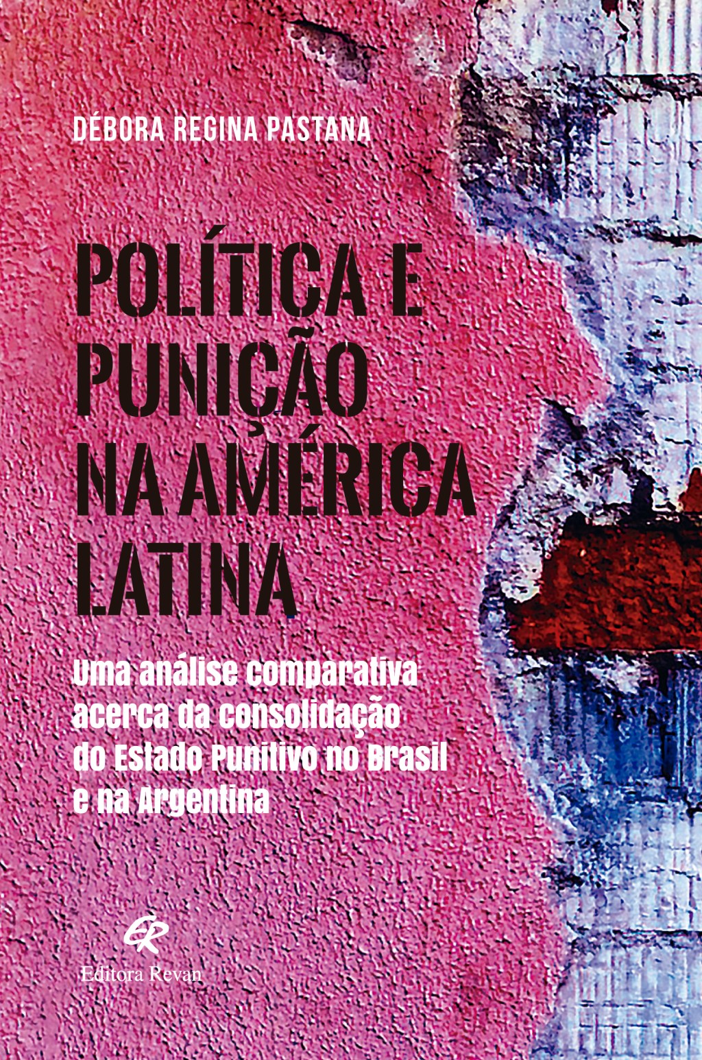 Política e punição na América Latina – Uma análise comparativa acerca da consolidação do estado punitivo no Brasil e na&nbsp;Argentina