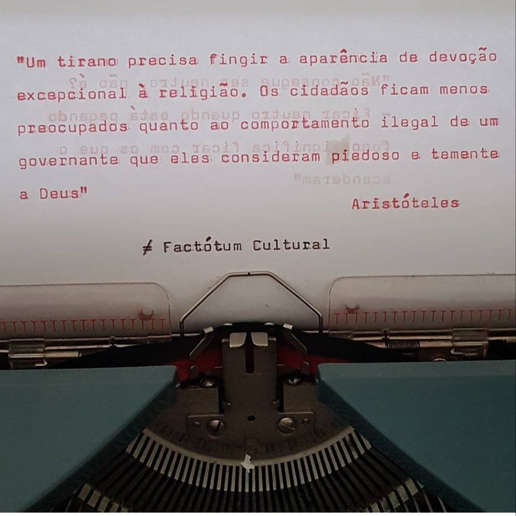 Um tirano precisar fingir a aparência de devoção excepcional à religião&nbsp;…