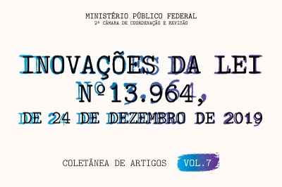 Ministério Público Federal lança coletânea de artigos sobre a “lei anticrime”