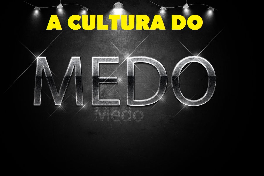A cultura do&nbsp;medo