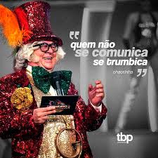Quem não se comunica, se trumbica. Já dizia o saudoso&nbsp;Chacrinha