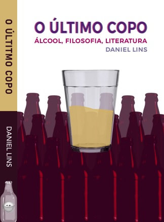 O Último Copo: Álcool, Literatura e&nbsp;Filosofia
