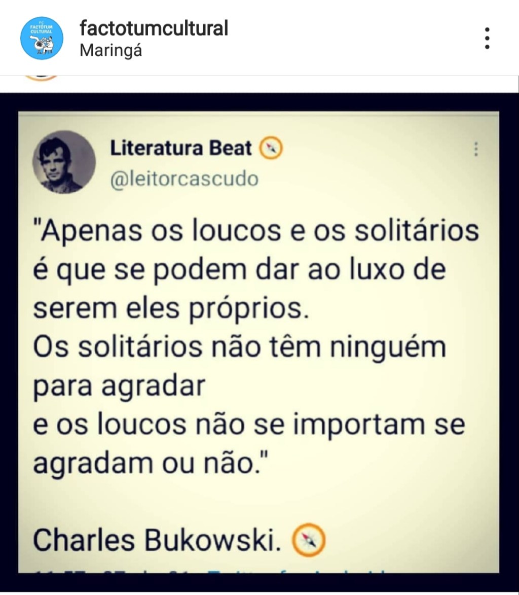 Os loucos e solitários…