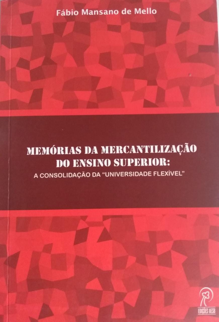 Memórias da Mercantilização do Ensino Superior: a consolidação da universidade&nbsp;flexível