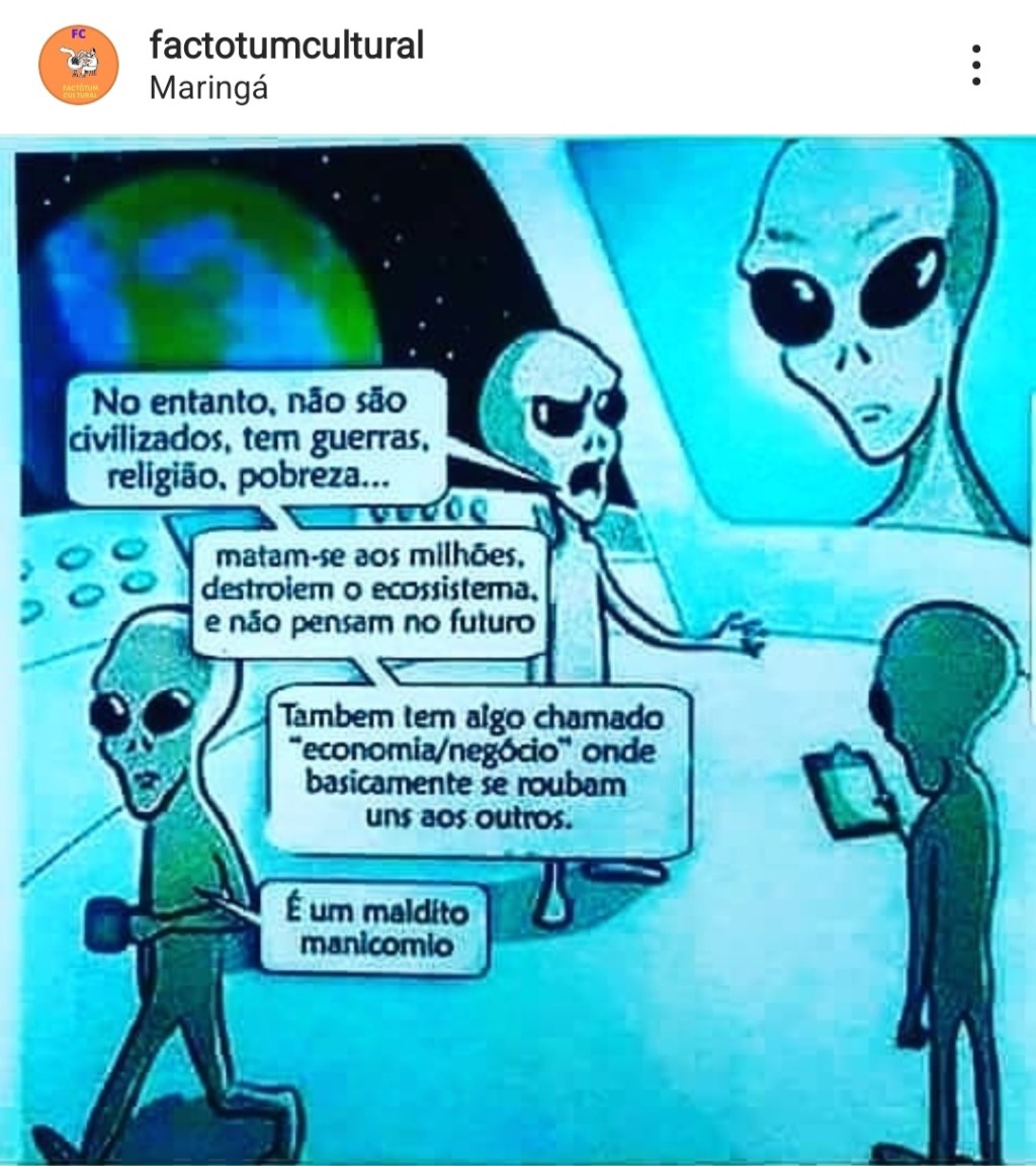 Terra, um maldito manicômio…
