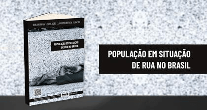 STF lança obra “População em Situação de Rua no&nbsp;Brasil”