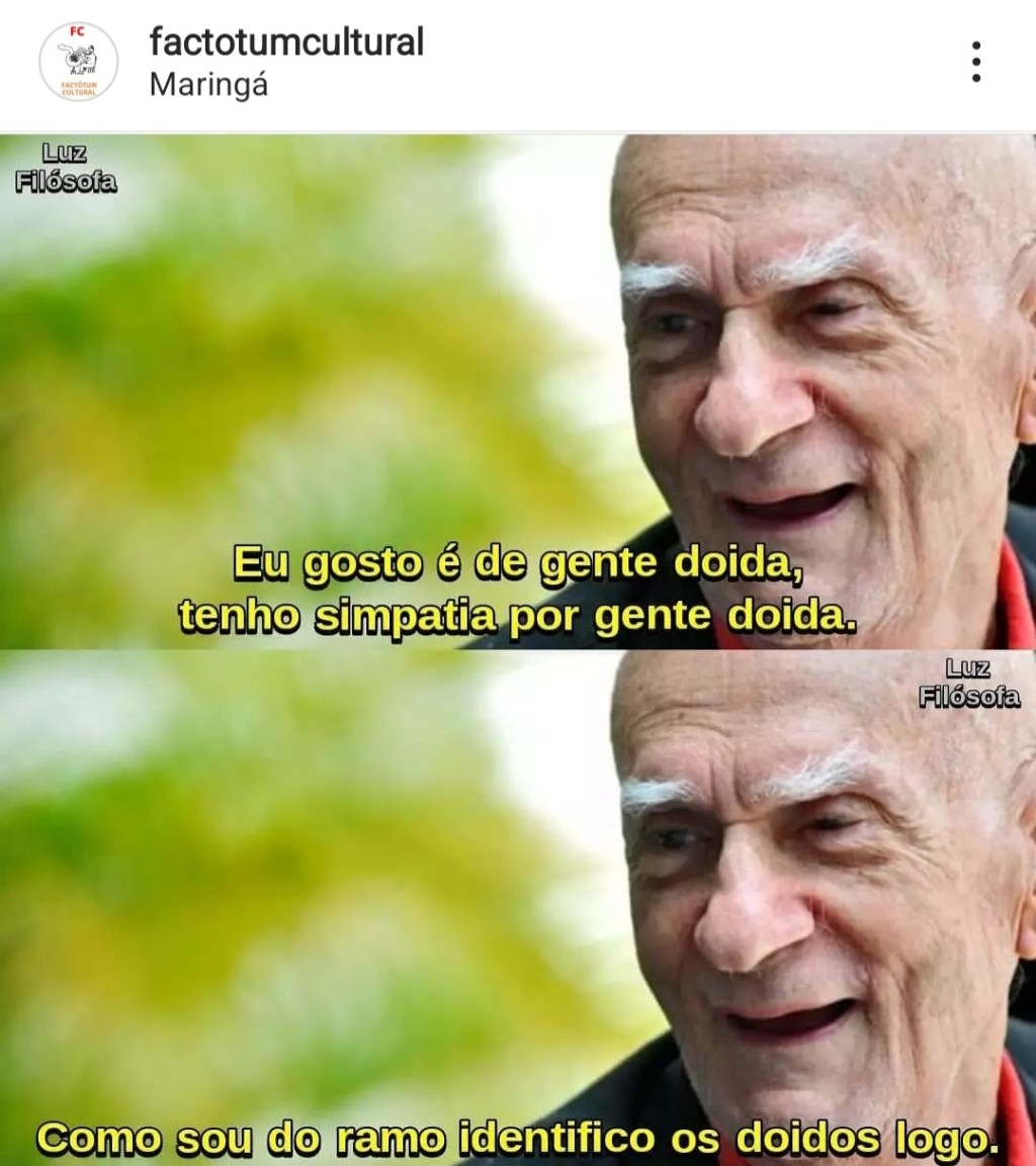 “Eu gosto é de gente&nbsp;doida!”