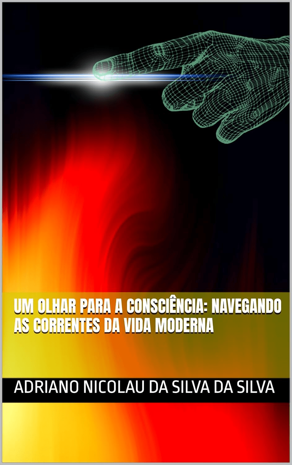 Lançamento de Livro – “Um Olhar para a Consciência: Navegando as Correntes da Vida Moderna”, de Adriano Nicolau da&nbsp;Silva