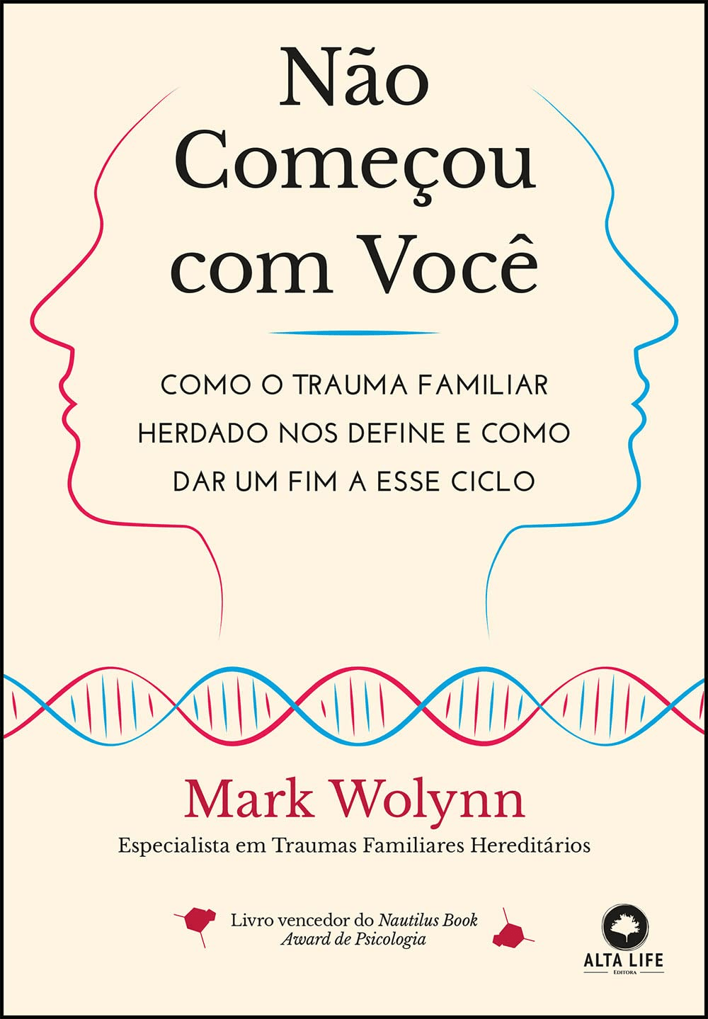 Não Começou com Você: Como o Trauma Familiar Herdado nos Define e Como dar um fim a Esse Ciclo, de Mark&nbsp;Wolynn