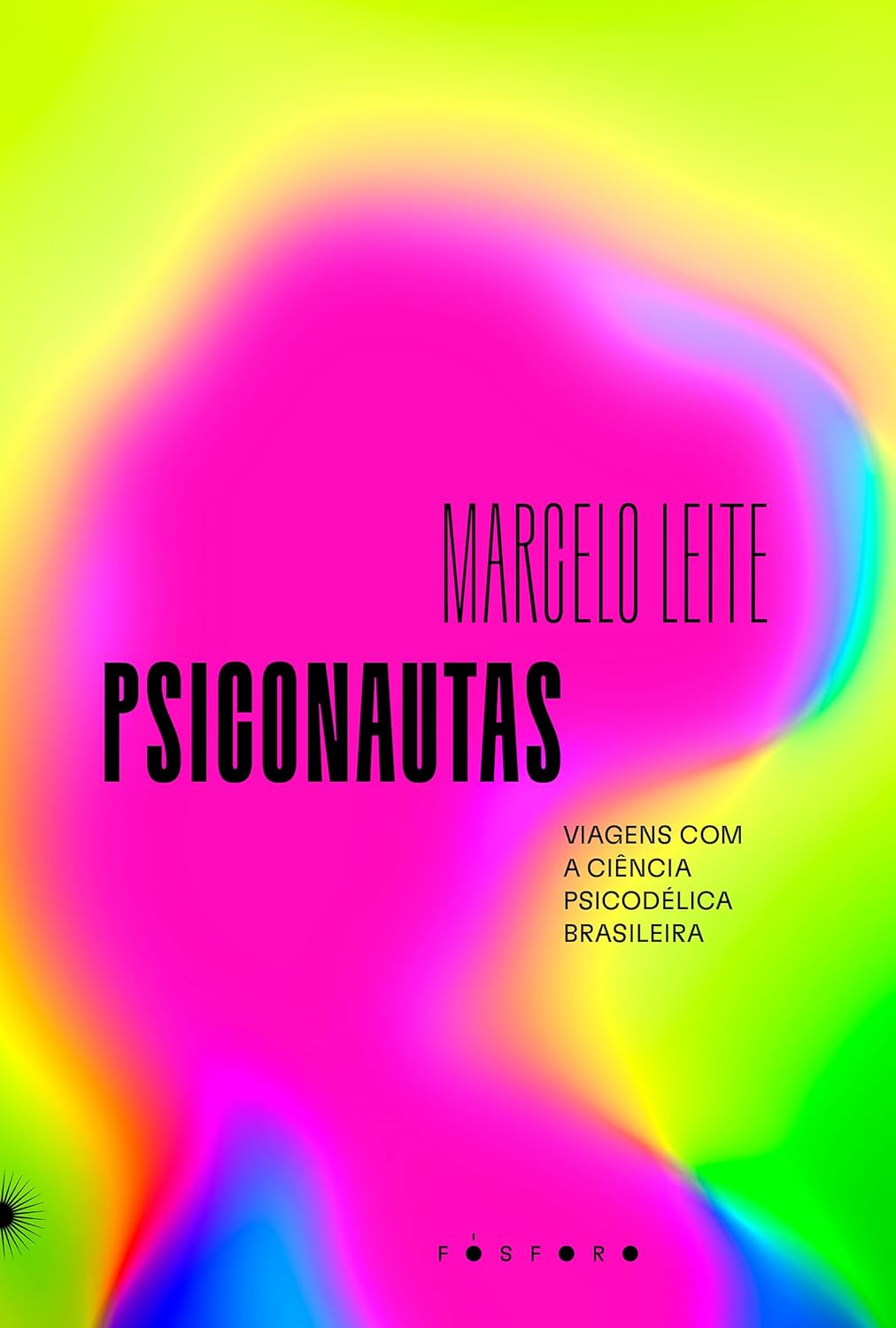 Psiconautas: Viagens com a ciência psicodélica brasileira, de Marcelo&nbsp;Leite