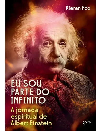 Eu sou parte do Infinito: A jornada espiritual de Albert&nbsp;Einstein