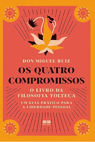 Os Quatro Compromissos, de Don Miguel Ruiz