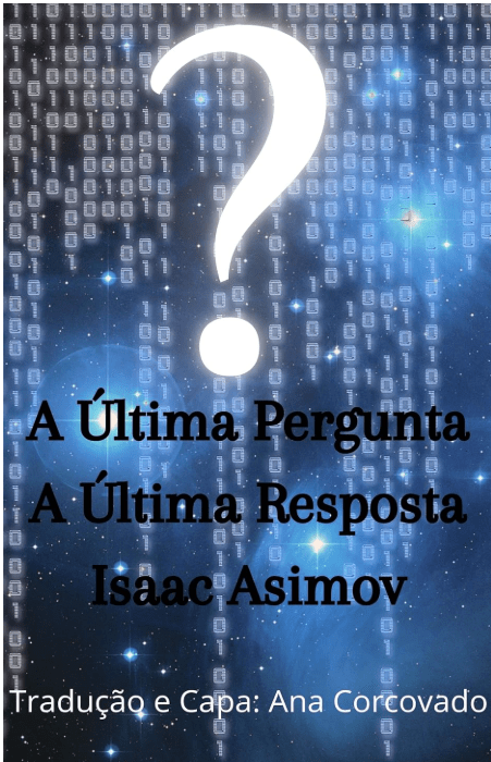 A Última Pergunta e A Última Resposta — Isaac Asimov e a pergunta que atravessa o universo