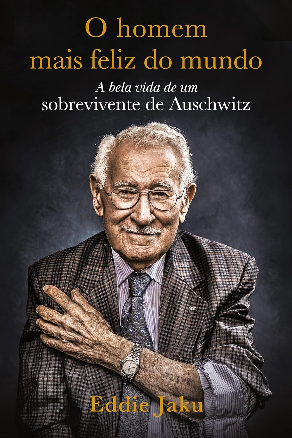 O Homem Mais Feliz do Mundo: A Bela Vida de um Sobrevivente de Auschwitz